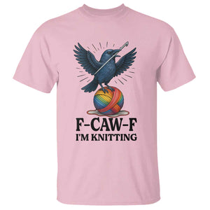 F Caw F I Am Knitting T Shirt Funny Raven Gift For Knitter TS12 Light Pink Print Your Wear