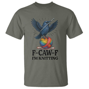 F Caw F I Am Knitting T Shirt Funny Raven Gift For Knitter TS12 Military Green Print Your Wear