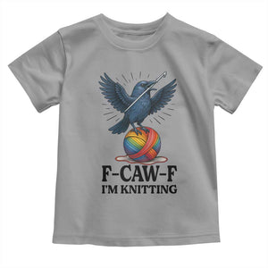 F Caw F I Am Knitting Toddler T Shirt Funny Raven Gift For Knitter TS12 Sport Gray Print Your Wear