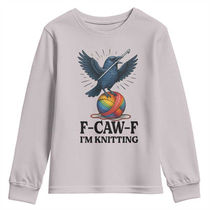 F Caw F I Am Knitting Youth Sweatshirt Funny Raven Gift For Knitter TS12 Ice Gray Print Your Wear