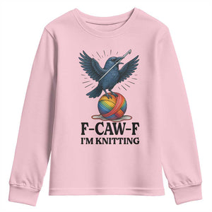 F Caw F I Am Knitting Youth Sweatshirt Funny Raven Gift For Knitter TS12 Light Pink Print Your Wear