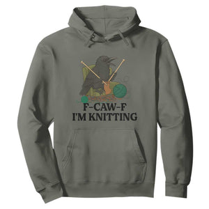 Raven F Caw F I Am Knitting Hoodie Funny Knitter Gift TS12 Military Green Print Your Wear