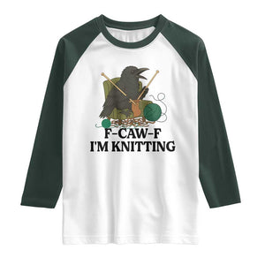 Raven F Caw F I Am Knitting Raglan Shirt Funny Knitter Gift TS12 White Dark Forest Green Print Your Wear