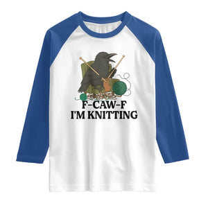 Raven F Caw F I Am Knitting Raglan Shirt Funny Knitter Gift TS12 White Royal Print Your Wear