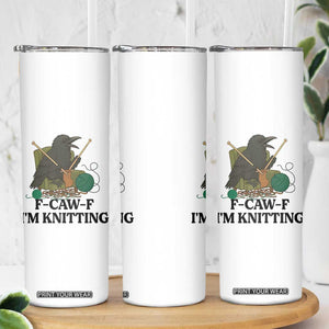 Raven F Caw F I Am Knitting Skinny Tumbler Funny Knitter Gift TS12 Print Your Wear