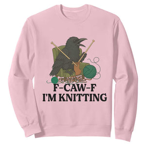 Raven F Caw F I Am Knitting Sweatshirt Funny Knitter Gift TS12 Light Pink Print Your Wear