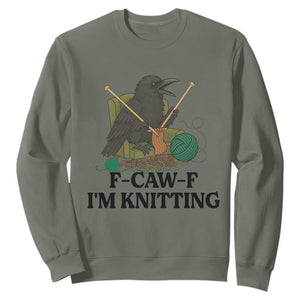 Raven F Caw F I Am Knitting Sweatshirt Funny Knitter Gift TS12 Military Green Print Your Wear