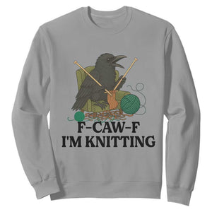 Raven F Caw F I Am Knitting Sweatshirt Funny Knitter Gift TS12 Sport Gray Print Your Wear