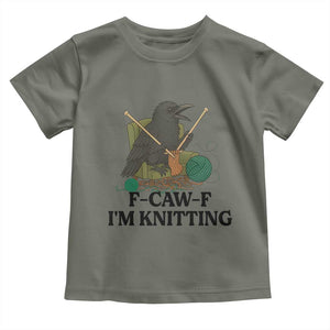 Raven F Caw F I Am Knitting Toddler T Shirt Funny Knitter Gift TS12 Military Green Print Your Wear