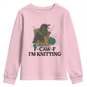 Raven F Caw F I Am Knitting Youth Sweatshirt Funny Knitter Gift TS12 Light Pink Print Your Wear