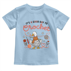 Funny Goose Crocheting Toddler T Shirt It Is A Good Day To Crochet TS12 Light Blue Print Your Wear