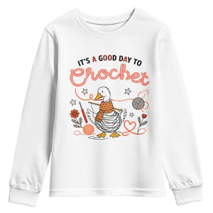 Funny Goose Crocheting Youth Sweatshirt It Is A Good Day To Crochet TS12 White Print Your Wear