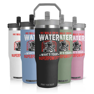 I Walk On Water Whats Your Superpower Flip Straw Tumbler Funny Ice Hockey Gift TS12 Print Your Wear