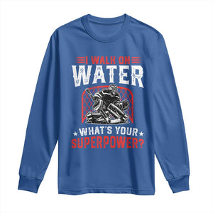 I Walk On Water Whats Your Superpower Long Sleeve Shirt Funny Ice Hockey Gift TS12 Royal Blue Print Your Wear