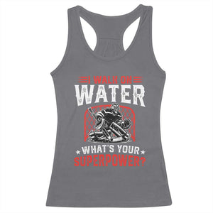 I Walk On Water Whats Your Superpower Racerback Tank Top Funny Ice Hockey Gift TS12 Charcoal Print Your Wear