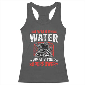 I Walk On Water Whats Your Superpower Racerback Tank Top Funny Ice Hockey Gift TS12 Dark Heather Print Your Wear