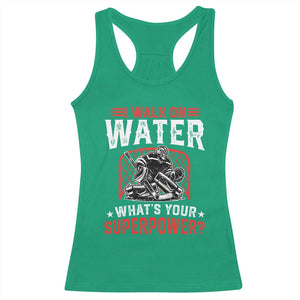 I Walk On Water Whats Your Superpower Racerback Tank Top Funny Ice Hockey Gift TS12 Irish Green Print Your Wear