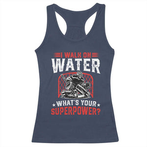 I Walk On Water Whats Your Superpower Racerback Tank Top Funny Ice Hockey Gift TS12 Navy Print Your Wear