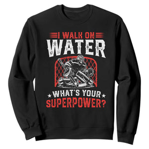 I Walk On Water Whats Your Superpower Sweatshirt Funny Ice Hockey Gift TS12 Black Print Your Wear