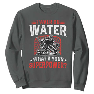 I Walk On Water Whats Your Superpower Sweatshirt Funny Ice Hockey Gift TS12 Dark Heather Print Your Wear