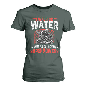 I Walk On Water Whats Your Superpower T Shirt For Women Funny Ice Hockey Gift TS12 Dark Forest Green Print Your Wear