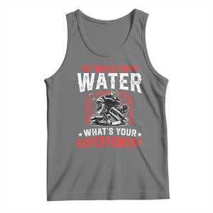 I Walk On Water Whats Your Superpower Tank Top Funny Ice Hockey Gift TS12 Black Heather Print Your Wear
