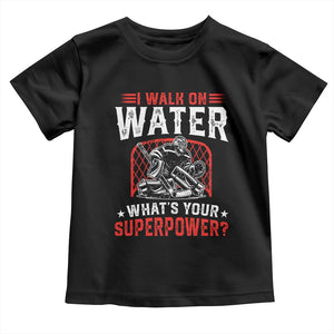 I Walk On Water Whats Your Superpower Toddler T Shirt Funny Ice Hockey Gift TS12 Black Print Your Wear