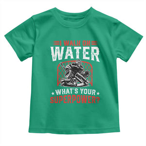 I Walk On Water Whats Your Superpower Toddler T Shirt Funny Ice Hockey Gift TS12 Irish Green Print Your Wear