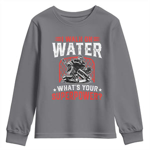 I Walk On Water Whats Your Superpower Youth Sweatshirt Funny Ice Hockey Gift TS12 Charcoal Print Your Wear
