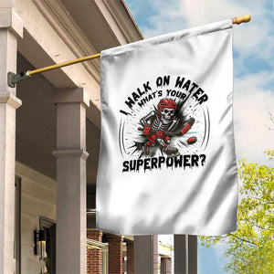 I Walk On Water Whats Your Superpower Garden Flag Skeleton Hockey Dark Humor Gift TS12 Print Your Wear