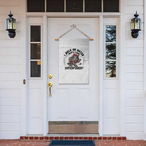 I Walk On Water Whats Your Superpower Garden Flag Skeleton Hockey Dark Humor Gift TS12 Print Your Wear