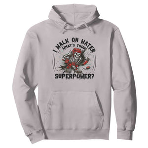 I Walk On Water Whats Your Superpower Hoodie Skeleton Hockey Dark Humor Gift TS12 Ice Gray Print Your Wear