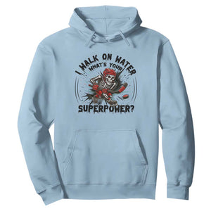 I Walk On Water Whats Your Superpower Hoodie Skeleton Hockey Dark Humor Gift TS12 Light Blue Print Your Wear
