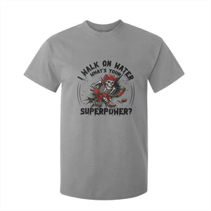 I Walk On Water Whats Your Superpower T Shirt For Kid Skeleton Hockey Dark Humor Gift TS12 Sport Gray Print Your Wear