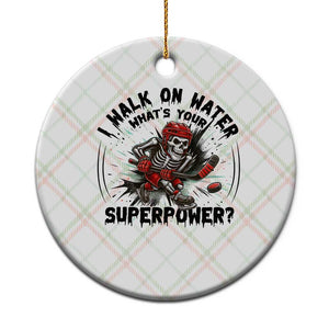 I Walk On Water Whats Your Superpower Ceramic Ornament Skeleton Hockey Dark Humor Gift TS12 1pc Christmas Plaid Print Your Wear