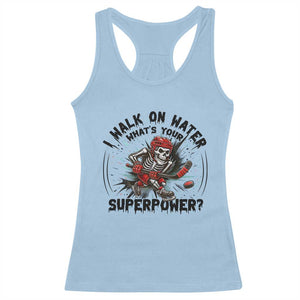 I Walk On Water Whats Your Superpower Racerback Tank Top Skeleton Hockey Dark Humor Gift TS12 Light Blue Print Your Wear