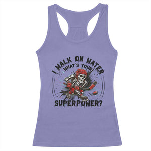 I Walk On Water Whats Your Superpower Racerback Tank Top Skeleton Hockey Dark Humor Gift TS12 Violet Print Your Wear