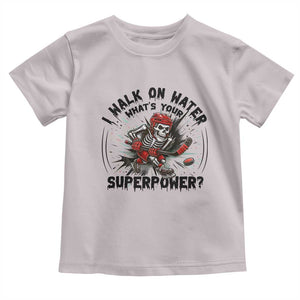 I Walk On Water Whats Your Superpower Toddler T Shirt Skeleton Hockey Dark Humor Gift TS12 Ice Gray Print Your Wear