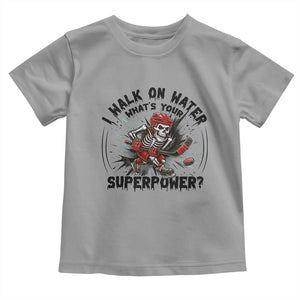 I Walk On Water Whats Your Superpower Toddler T Shirt Skeleton Hockey Dark Humor Gift TS12 Sport Gray Print Your Wear