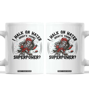 I Walk On Water Whats Your Superpower Coffee Mug Skeleton Hockey Dark Humor Gift TS12 White Print Your Wear
