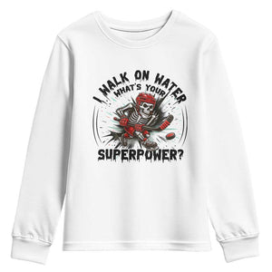 I Walk On Water Whats Your Superpower Youth Sweatshirt Skeleton Hockey Dark Humor Gift TS12 White Print Your Wear