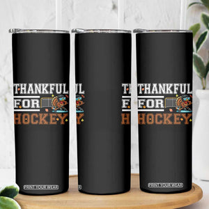 Thankful For Hockey Skinny Tumbler Funny Thanksgiving Ice Hockey Gift TS12 Print Your Wear