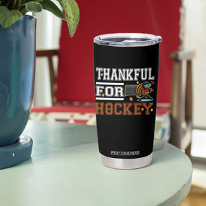 Thankful For Hockey Tumbler Cup Funny Thanksgiving Ice Hockey Gift TS12 Print Your Wear