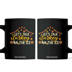 Funny Thanksgiving Ice Hockey Gift Coffee Mug Lets Talk Turkey On The Ice TS12 Black Print Your Wear