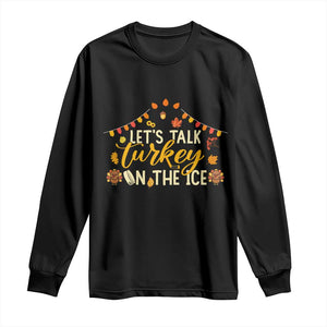 Funny Thanksgiving Ice Hockey Gift Long Sleeve Shirt Lets Talk Turkey On The Ice TS12 Black Print Your Wear