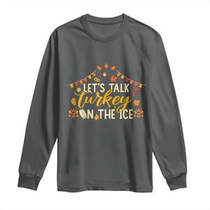 Funny Thanksgiving Ice Hockey Gift Long Sleeve Shirt Lets Talk Turkey On The Ice TS12 Dark Heather Print Your Wear
