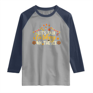 Funny Thanksgiving Ice Hockey Gift Raglan Shirt Lets Talk Turkey On The Ice TS12 Sport Gray Navy Print Your Wear
