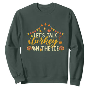Funny Thanksgiving Ice Hockey Gift Sweatshirt Lets Talk Turkey On The Ice TS12 Dark Forest Green Print Your Wear