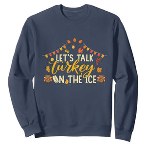 Funny Thanksgiving Ice Hockey Gift Sweatshirt Lets Talk Turkey On The Ice TS12 Navy Print Your Wear