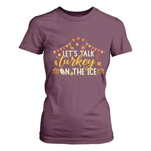 Funny Thanksgiving Ice Hockey Gift T Shirt For Women Lets Talk Turkey On The Ice TS12 Maroon Print Your Wear